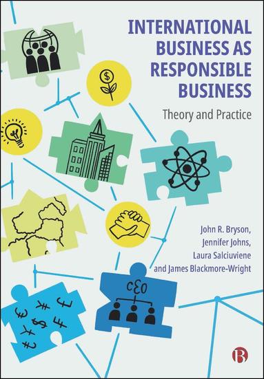 John R. Bryson, Jennifer Johns, Laura Salciuviene, James Blackmore-Wright - International Business as Responsible Business, Häftad