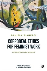 bokomslag Corporeal Ethics for Feminist Work