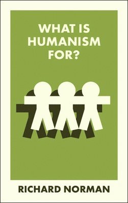 Richard Norman, Richard (University of Kent) Norman - What Is Humanism For?, Häftad