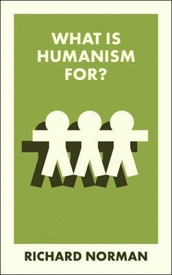 What Is Humanism For? 1