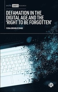 bokomslag Defamation in the Digital Age and the Right to be Forgotten