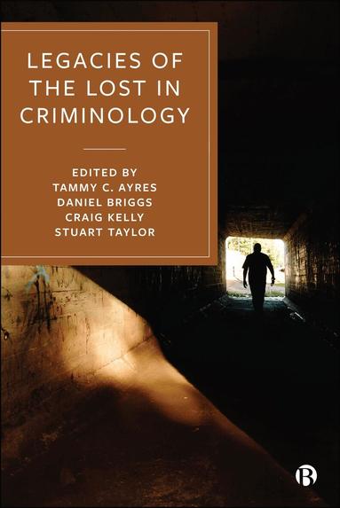 Tammy C. Ayres, Daniel Briggs, Craig Kelly, Stuart Taylor - Legacies of the Lost in Criminology, Inbunden