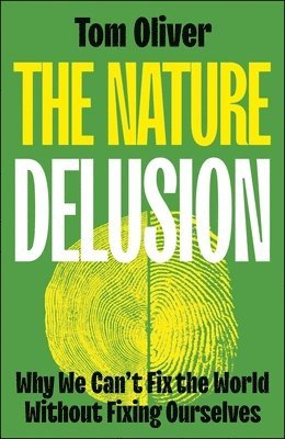 Tom Oliver - Nature Delusion, Inbunden