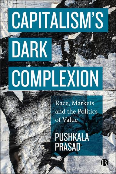 Pushkala Prasad - Capitalism’s Dark Complexion, Häftad