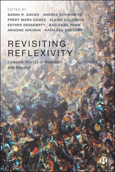 Sarah R. Davies, Andrea Schikowitz, Fredy Mora Gámez, Elaine Goldberg, Esther Dessewffy, Bao-Chau Pham, Ariadne Avkıran, Kathleen Gregory - Revisiting Reflexivity, Häftad