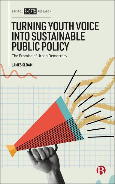 James Sloam - Turning Youth Voice into Sustainable Public Policy, Inbunden