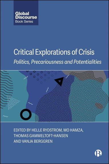 Helle Rydstrom, Mo Hamza, Thomas Gammeltoft-Hansen, Vanja Berggren - Critical Explorations of Crisis, Inbunden
