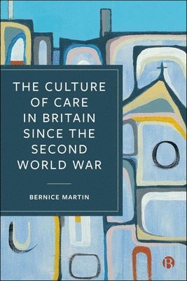 bokomslag Culture of Care in Britain since the Second World War