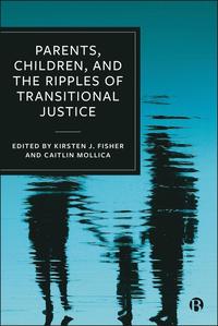 bokomslag Parents, Children, and the Ripples of Transitional Justice