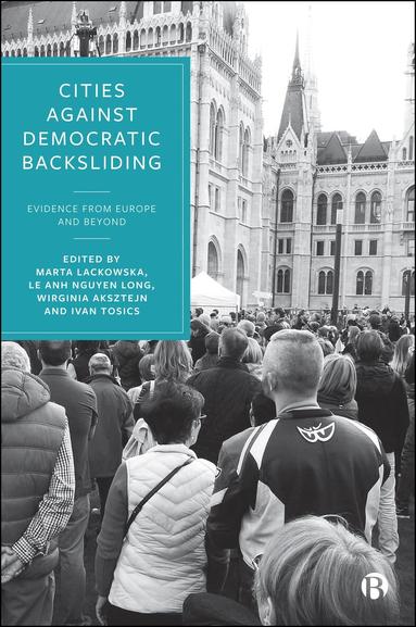 Marta Lackowska, Le Anh Nguyen Long, Wirginia Aksztejn, Iván Tosics - Cities Against Democratic Backsliding, Inbunden