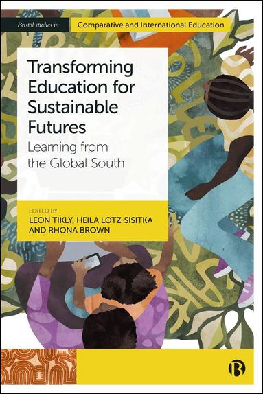 Amal Ali, Poonam Batra, Amir Bazaz, Ash Brockwell, Rhona Brown, Beena Choksi, Joan DeJaeghere, Keri Facer, Freya Gasgoyne, Eric Herring, Dan Imaniriho, Latif Ismael, Sanele kaNtshingana, Heila Lotz-Sisitka, Vainola Makan, Simon McGrath, Rafael Mitchell, Sujata Noronha, Sue Parnell, Leon Tikly, Michael Tusiime, Colleen Vogel, Arjen Wals, Leon Tikly, Heila Lotz-Sisitka, Rhona Brown - Transforming Education for Sustainable Futures, Häftad