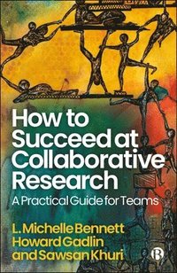 bokomslag How to Succeed at Collaborative Research