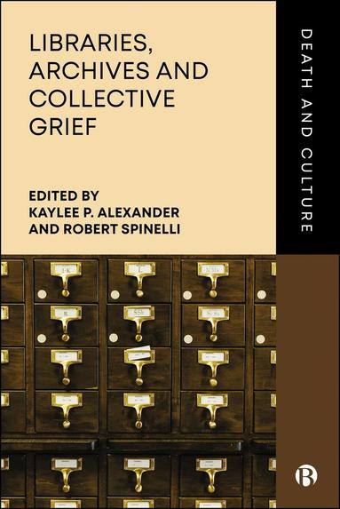 Kaylee P. Alexander, Robert Spinelli - Libraries, Archives and Collective Grief, Inbunden
