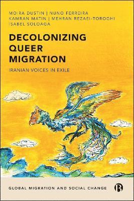 Moira Dustin, Nuno Ferreira, Kamran Matin, Mehran Rezaei-Toroghi, Isabel Soloaga - Decolonizing Queer Migration, Häftad