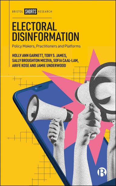 Holly Ann Garnett, Toby S. James, Sally Broughton Micova, Sofia Caal-Lam, Arife Kose, Jamie Underwood - Electoral Disinformation, Inbunden