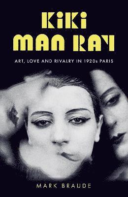 Mark Braude - Kiki Man Ray, Inbunden