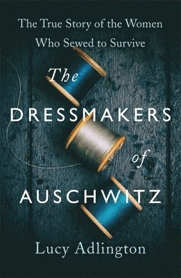 Dressmakers of Auschwitz
