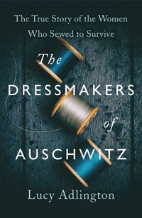 bokomslag The Dressmakers of Auschwitz