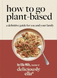 bokomslag Deliciously Ella How To Go Plant-Based