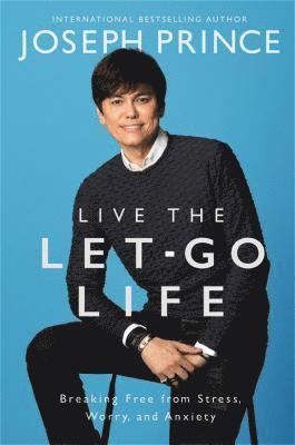 Joseph Prince - Live the Let-Go Life, Häftad