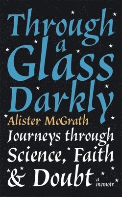 Alister E McGrath - Through a Glass Darkly, Häftad