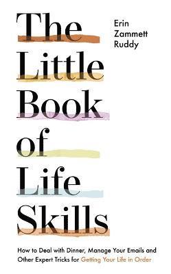 Erin Zammett Ruddy - Little Book of Life Skills, Inbunden