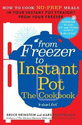 Bruce Weinstein, Mark Scarbrough - From Freezer to Instant Pot, Häftad