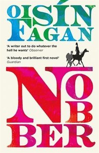 bokomslag Nobber: 'A bloody and brilliant first novel'