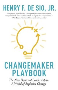 bokomslag Changemaker Playbook: The New Physics of Leadership in a World of Explosive Change