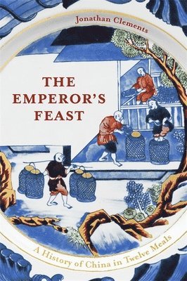 Jonathan Clements - Emperor's Feast, Inbunden
