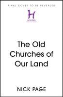 Nick Page - The Old Churches of Our Land, Inbunden