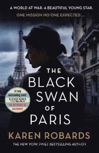 bokomslag The Black Swan of Paris: The heart-breaking, gripping historical thriller for fans of Heather Morris