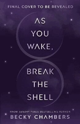 Becky Chambers - As You Wake, Break the Shell, Häftad