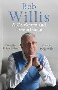 bokomslag Bob Willis: A Cricketer and a Gentleman