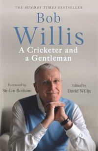 bokomslag Bob Willis: A Cricketer and a Gentleman