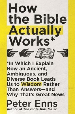 Peter Enns - How the Bible Actually Works, Häftad
