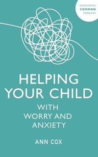 bokomslag Helping Your Child with Worry and Anxiety