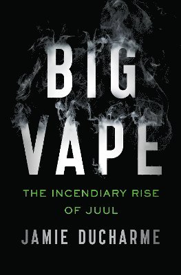 Big Vape: The Incendiary Rise of Juul 1