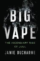 bokomslag Big Vape: The Incendiary Rise of Juul