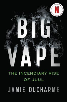 bokomslag Big Vape: The Incendiary Rise of Juul