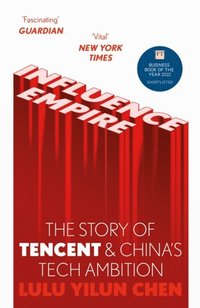 bokomslag Influence Empire: The Story of Tencent and China's Tech Ambition