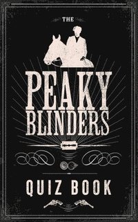 bokomslag The Official Peaky Blinders Quiz Book