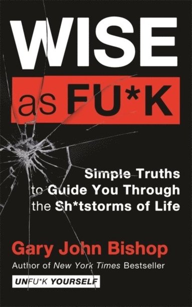 Gary John Bishop - Wise as F*ck, Häftad