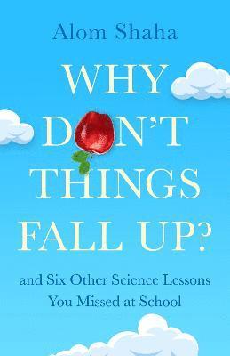 Why Don't Things Fall Up? 1
