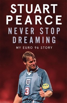 Stuart Pearce, Oliver Holt - Never Stop Dreaming, Häftad