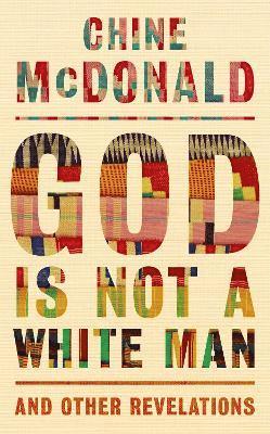 Chine McDonald, Chine Mcdonald - God Is Not a White Man, Inbunden