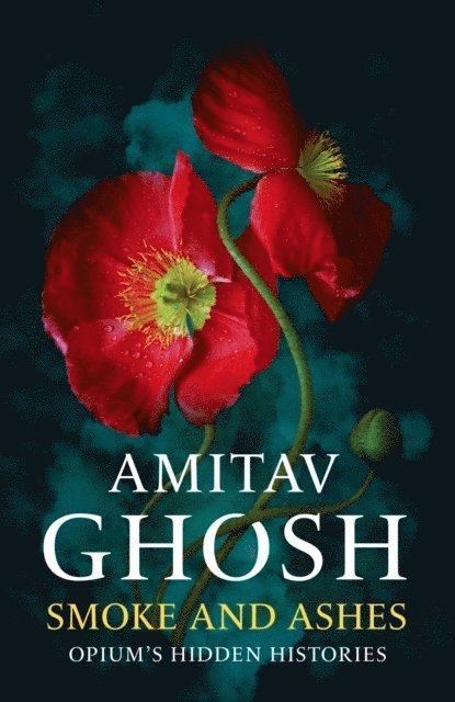 Amitav Ghosh - Smoke And Ashes, Häftad