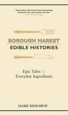 Mark Riddaway - Borough Market: Edible Histories, Häftad