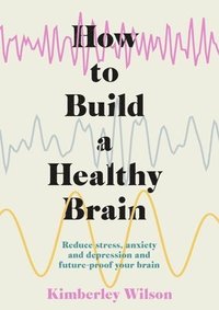 bokomslag How to Build a Healthy Brain