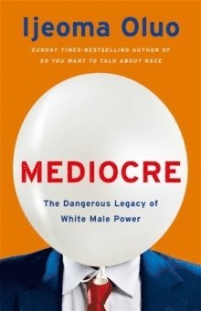 Ijeoma Oluo - Mediocre, Häftad